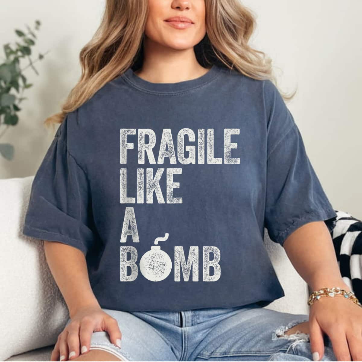 Fragile Like A Bomb Distressed Feminist Empowered Slogan T-Shirt Fragile Like A Bomb Distressed Feminist Empowered Slogan T-Shirt