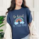 Rainbow Be Kind In Your Mind T-Shirt Rainbow Be Kind In Your Mind T-Shirt