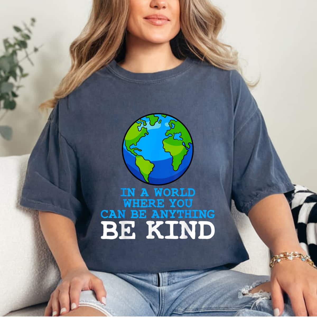 Earth In A World Where You Can Be Kind T-Shirt Earth In A World Where You Can Be Kind T-Shirt