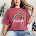 Instigate Kindness Rainbow Be Kind T-Shirt Instigate Kindness Rainbow Be Kind T-Shirt