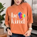 Heart Color Be Kind T-Shirt Heart Color Be Kind T-Shirt