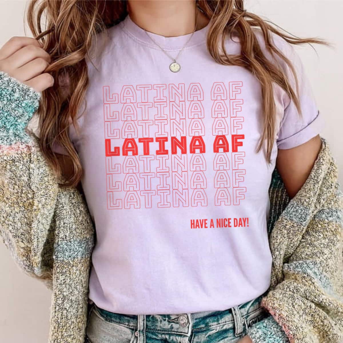 Latina AF Feminist Have A Nice Day T-Shirt Latina AF Feminist Have A Nice Day T-Shirt