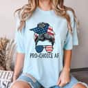 Cool Girl Pro Choice US Flag Feminist AF T-Shirt Cool Girl Pro Choice US Flag Feminist AF T-Shirt