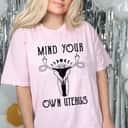 Middle Finger Mind Your Own Uterus Hysterectomy Rights T-Shirt