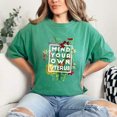 Spring Blossom Mind Your Own Uterus T-Shirt Spring Blossom Mind Your Own Uterus T-Shirt