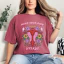 Cool Floral Mind Your Own Uterus Feminism T-Shirt Cool Floral Mind Your Own Uterus Feminism T-Shirt