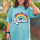 Mind Your Own Uterus Colorful Rainbow T-Shirt Mind Your Own Uterus Colorful Rainbow T-Shirt