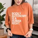 Bodily Autonomy Is A Human Right Mind Your Own Uterus T-Shirt Bodily Autonomy Is A Human Right Mind Your Own Uterus T-Shirt