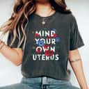 Wild Flowers Mind Your Own Uterus T-Shirt Wild Flowers Mind Your Own Uterus T-Shirt