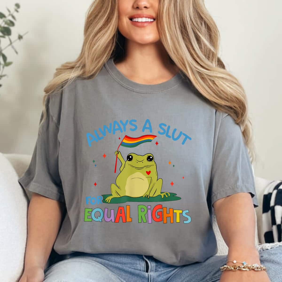 Cute Frog Always A Slut For Equal Rights T-Shirt Cute Frog Always A Slut For Equal Rights T-Shirt
