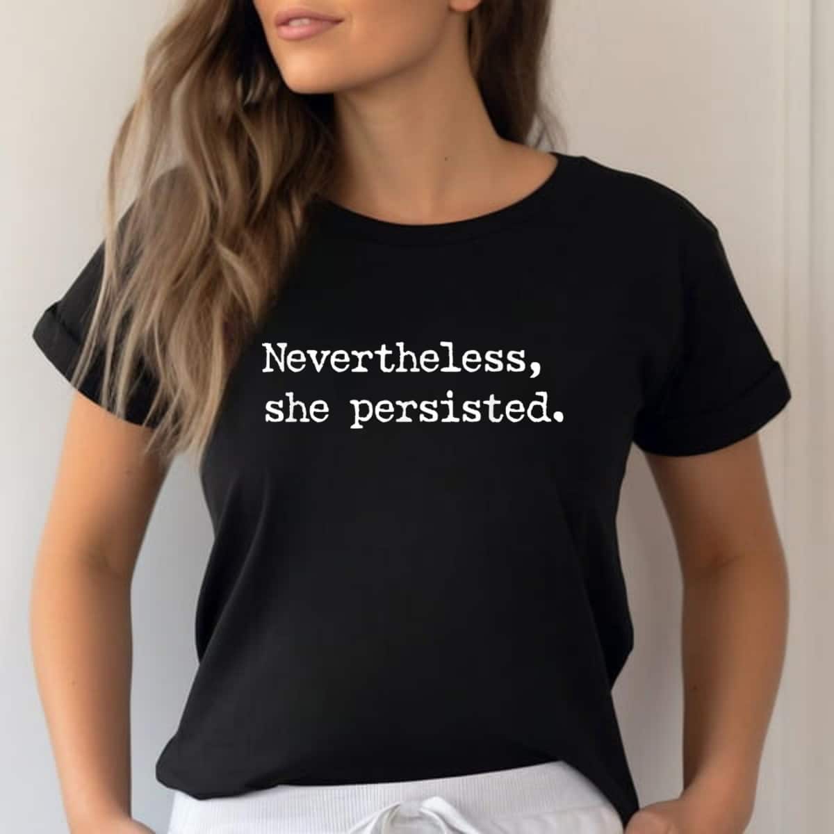 Cool Nevertheless, She Persisted T-Shirt Cool Nevertheless, She Persisted T-Shirt
