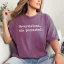 Cool Nevertheless, She Persisted Gift For Feminism T-Shirt Cool Nevertheless, She Persisted Gift For Feminism T-Shirt