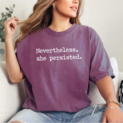Cool Nevertheless, She Persisted Gift For Feminism T-Shirt Cool Nevertheless, She Persisted Gift For Feminism T-Shirt