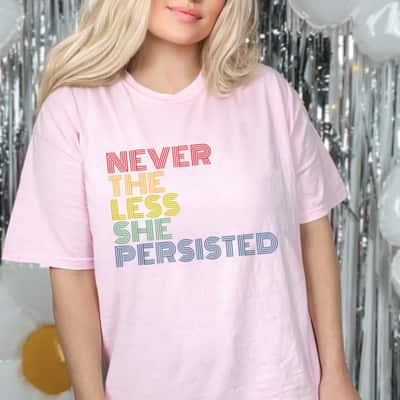 Nevertheless She Persisted Womens Rights T-Shirt