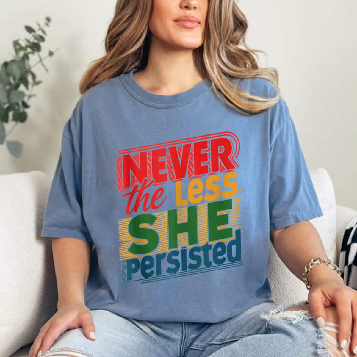 Never The Less She Persisted Strong Colorful T-Shirt Never The Less She Persisted Strong Colorful T-Shirt