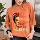Beautiful Girl Not Fragile Like A Flower But A Bomb T-Shirt Beautiful Girl Not Fragile Like A Flower But A Bomb T-Shirt
