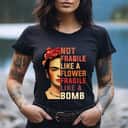 Ruth Bader Ginsburg Not Fragile Like A Flower But Fragile Like A Bomb T-Shirt Ruth Bader Ginsburg Not Fragile Like A Flower But Fragile Like A Bomb T-Shirt