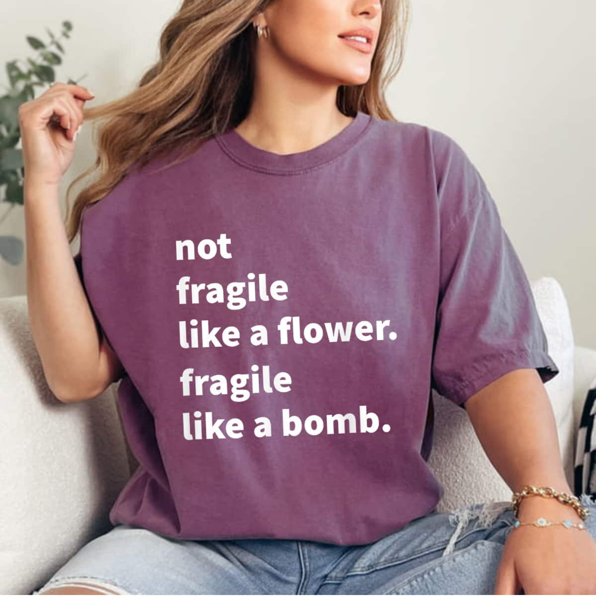 Unique Not Fragile Like A Flower Like A Bomb T-Shirt Unique Not Fragile Like A Flower Like A Bomb T-Shirt