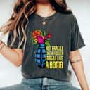 Feminism Not Fragile Like A Flower Fragile Like A Bomb T-Shirt