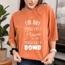 I'm Not Fragile Like A Flower I'm Fragile Like A Bomb Powerful Believe T-Shirt