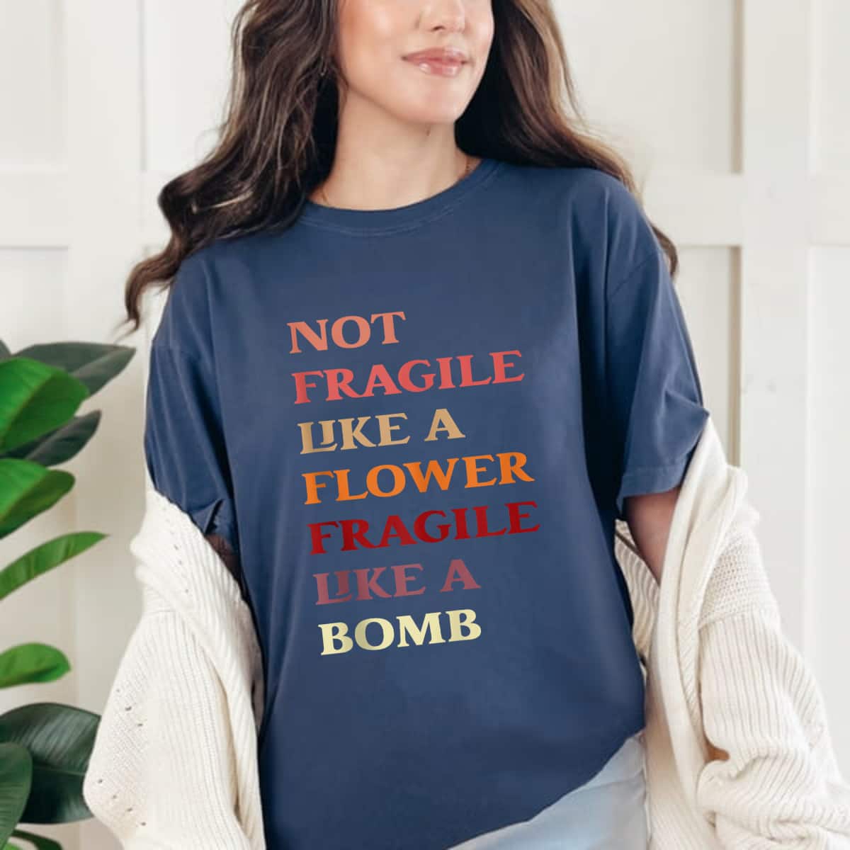 Classic Not Fragile Like A Flower But A Bomb T-Shirt Classic Not Fragile Like A Flower But A Bomb T-Shirt