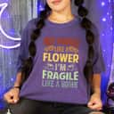 Not Fragile Like A Flower Roses Retro I'm Fragile Like A Bomb T-Shirt Not Fragile Like A Flower Roses Retro I'm Fragile Like A Bomb T-Shirt