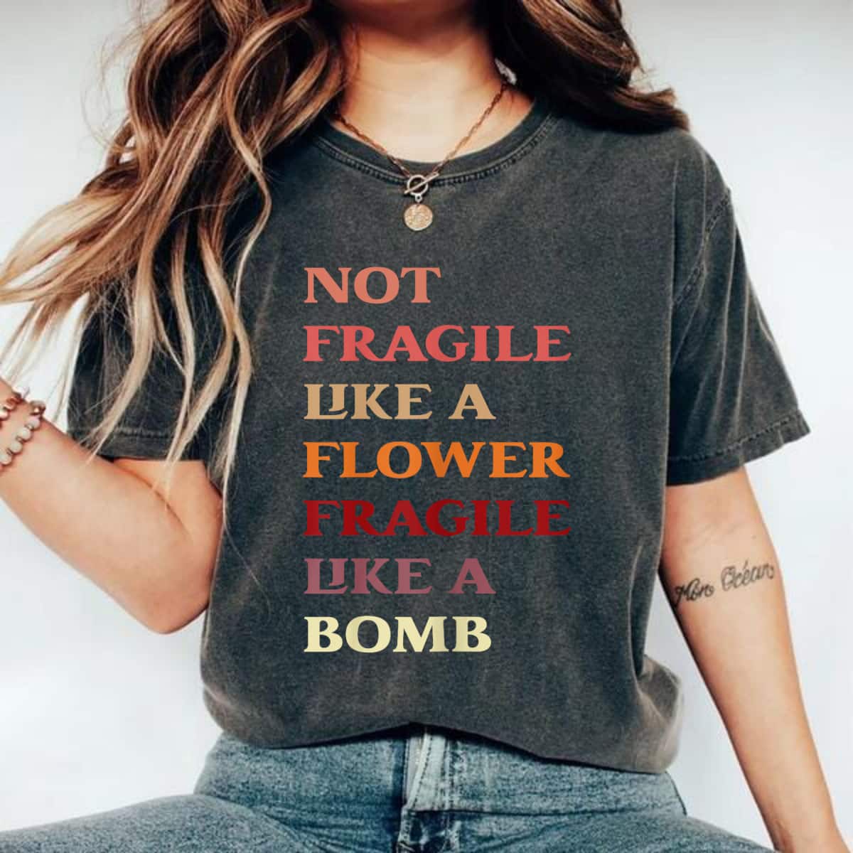 Funny Colorful Not Fragile Like A Flower Fragile Like A Bomb T-Shirt Funny Colorful Not Fragile Like A Flower Fragile Like A Bomb T-Shirt