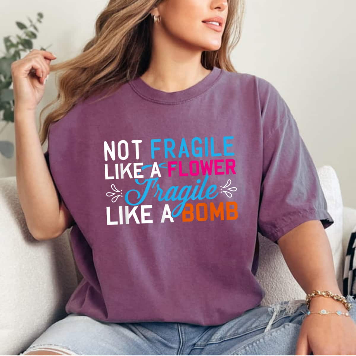 Cool Vintage Not Fragile Like A Flower But Fragile Like A Bomb T-Shirt Cool Vintage Not Fragile Like A Flower But Fragile Like A Bomb T-Shirt