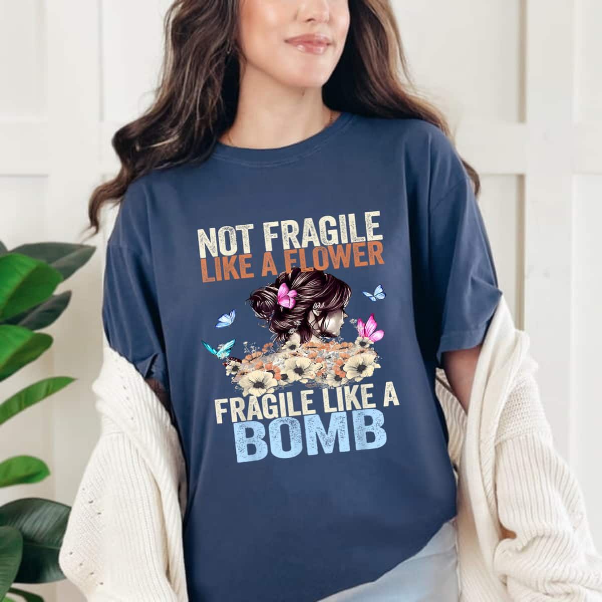 Not Fragile Like A Flower But Fragile Like A Bomb Funny Quotes T-Shirt Not Fragile Like A Flower But Fragile Like A Bomb Funny Quotes T-Shirt