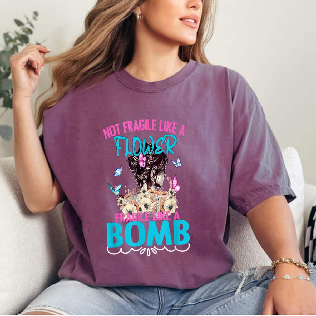 Not Fragile Like A Flower Fragile Like A Bomb Funny Quotes Butterflies T-Shirt Not Fragile Like A Flower Fragile Like A Bomb Funny Quotes Butterflies T-Shirt