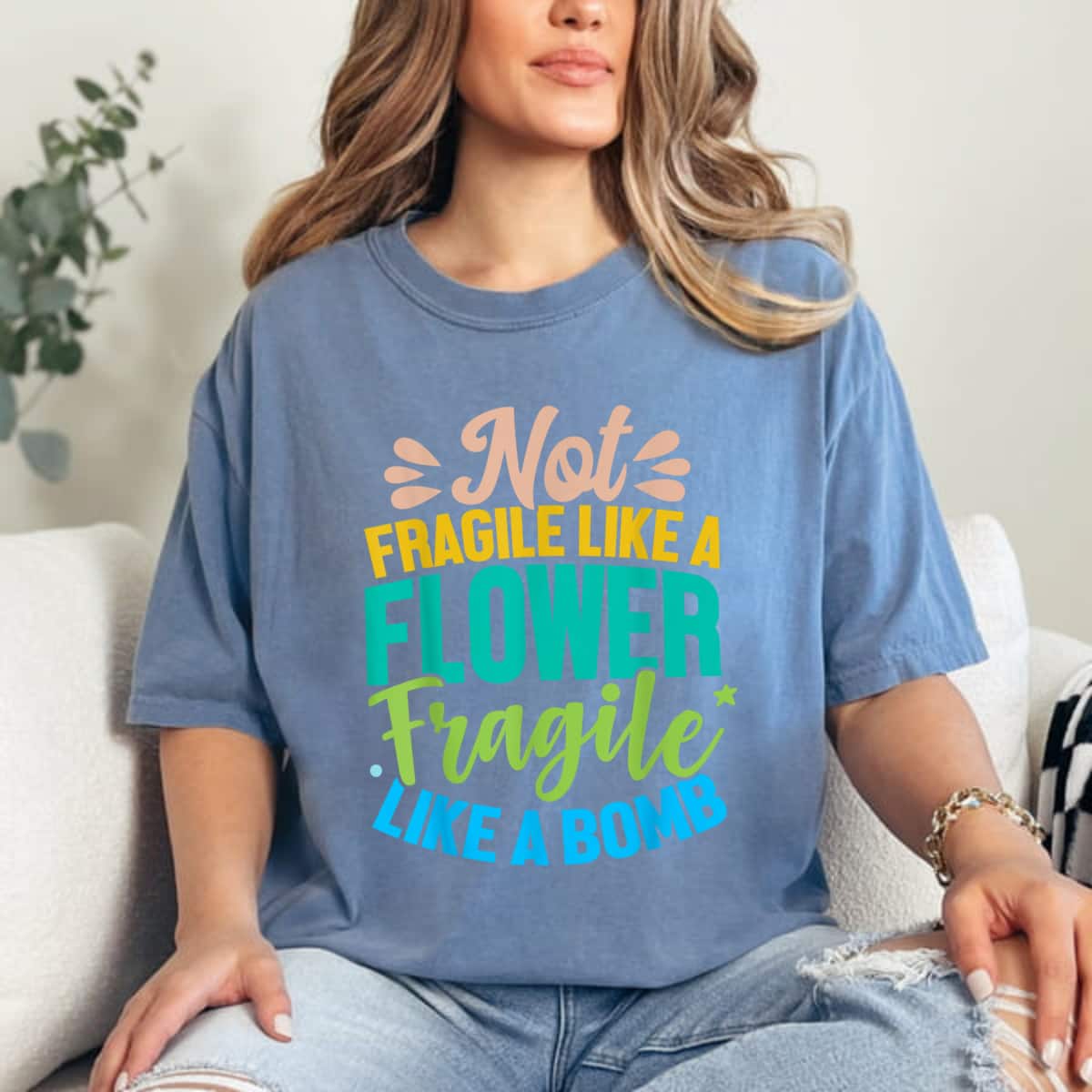 Sarcastic Act Not Fragile Like A Flower Fragile Like A Bomb T-Shirt Sarcastic Act Not Fragile Like A Flower Fragile Like A Bomb T-Shirt