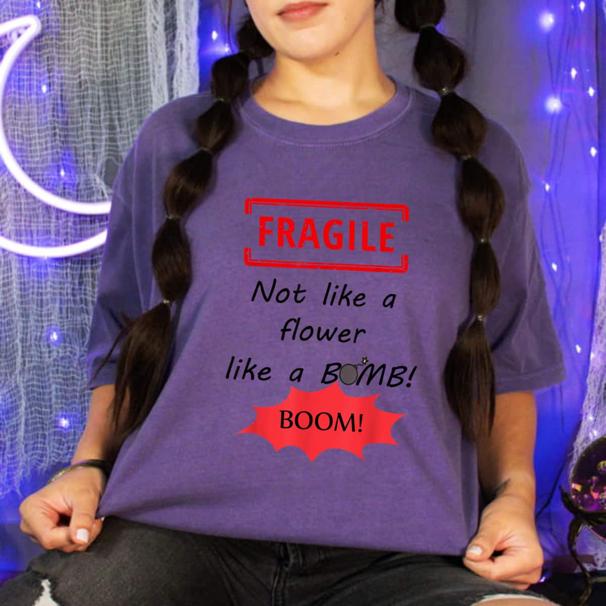 Cool Fragile Not Like A Flower Like A Bomb T-Shirt Cool Fragile Not Like A Flower Like A Bomb T-Shirt