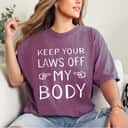 Vintage Keep Your Laws Off My Body Feminist T-Shirt Vintage Keep Your Laws Off My Body Feminist T-Shirt