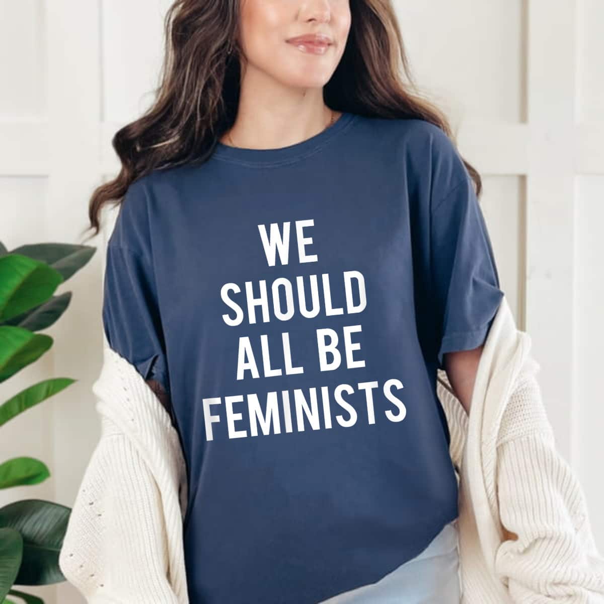 We Should All Be Feminists Gifts T-Shirt We Should All Be Feminists Gifts T-Shirt