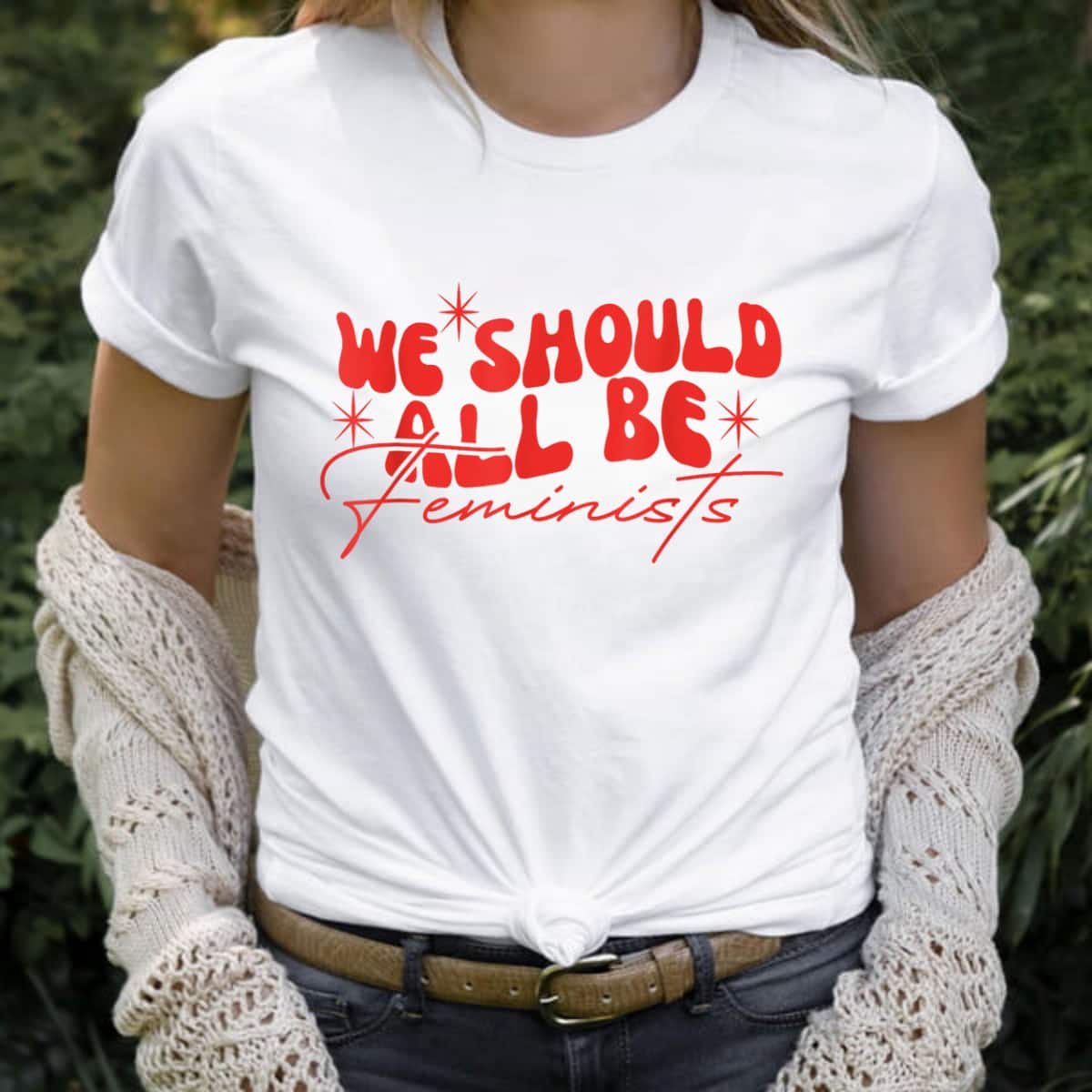 Trending Style We Should All Be Feminists T-Shirt Trending Style We Should All Be Feminists T-Shirt