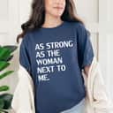 As Strong As The Woman Next To Me Special Quote T-Shirt