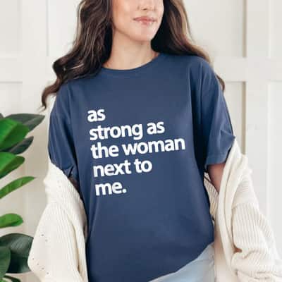 As Strong As The Woman Next To Me Retro Feminist Gifts T-Shirt As Strong As The Woman Next To Me Retro Feminist Gifts T-Shirt
