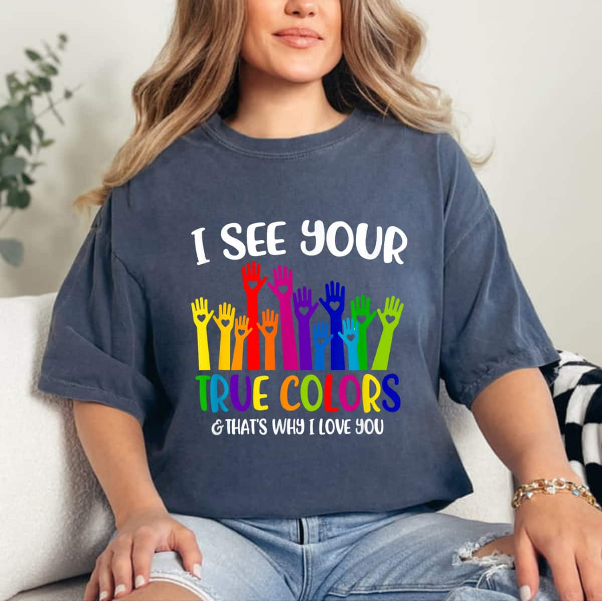 I See Your True Colors Hands Autism Awareness That's Why I Love You T-Shirt I See Your True Colors Hands Autism Awareness That's Why I Love You T-Shirt