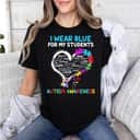 I Wear Blue For My Students Autism Awareness T-Shirt I Wear Blue For My Students Autism Awareness T-Shirt
