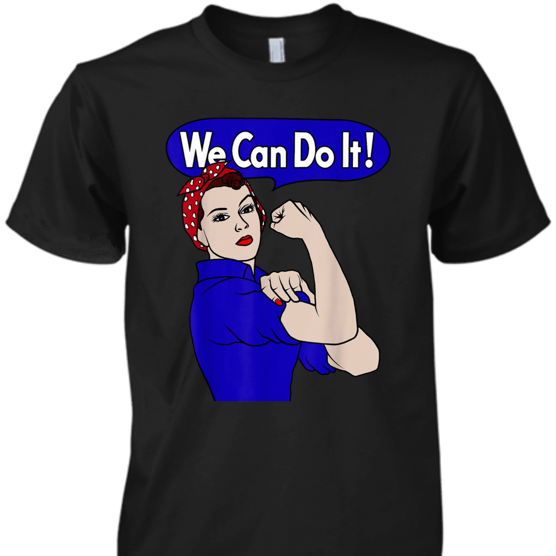 Strong Women Rosie The Riveter We Can Do It Feminist Retro Empowerment T-Shirt Strong Women Rosie The Riveter We Can Do It Feminist Retro Empowerment T-Shirt