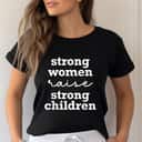 Strong Women Raise Strong Children T-Shirt Strong Women Raise Strong Children T-Shirt