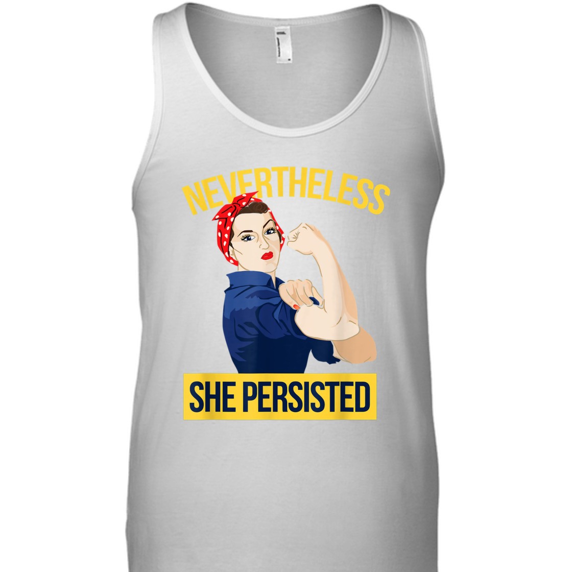 Strong Women Nevertheless She Persisted Rosie The Riveter Feminist T-Shirt Strong Women Nevertheless She Persisted Rosie The Riveter Feminist T-Shirt