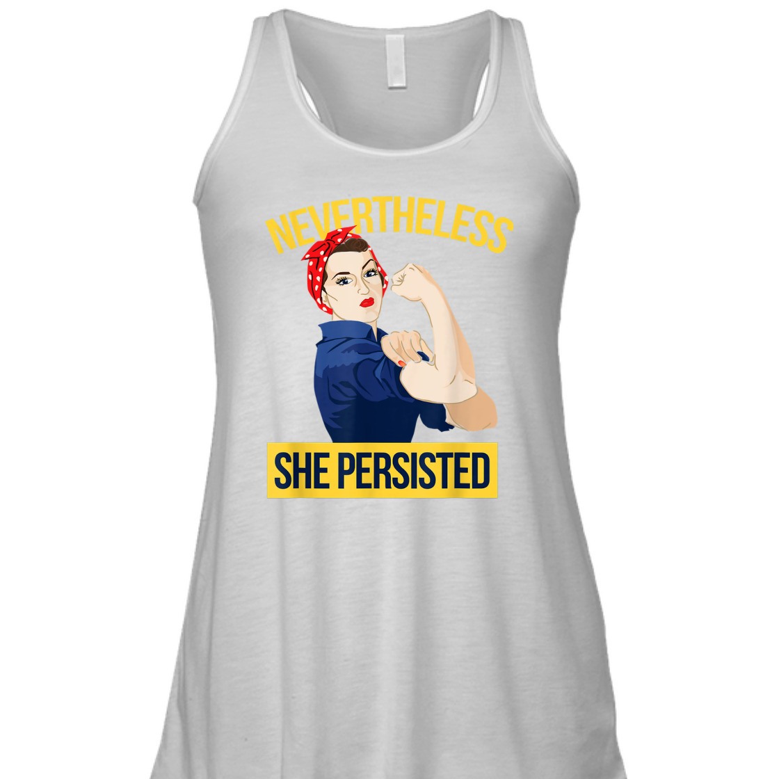 Strong Women Nevertheless She Persisted Rosie The Riveter Feminist T-Shirt Strong Women Nevertheless She Persisted Rosie The Riveter Feminist T-Shirt