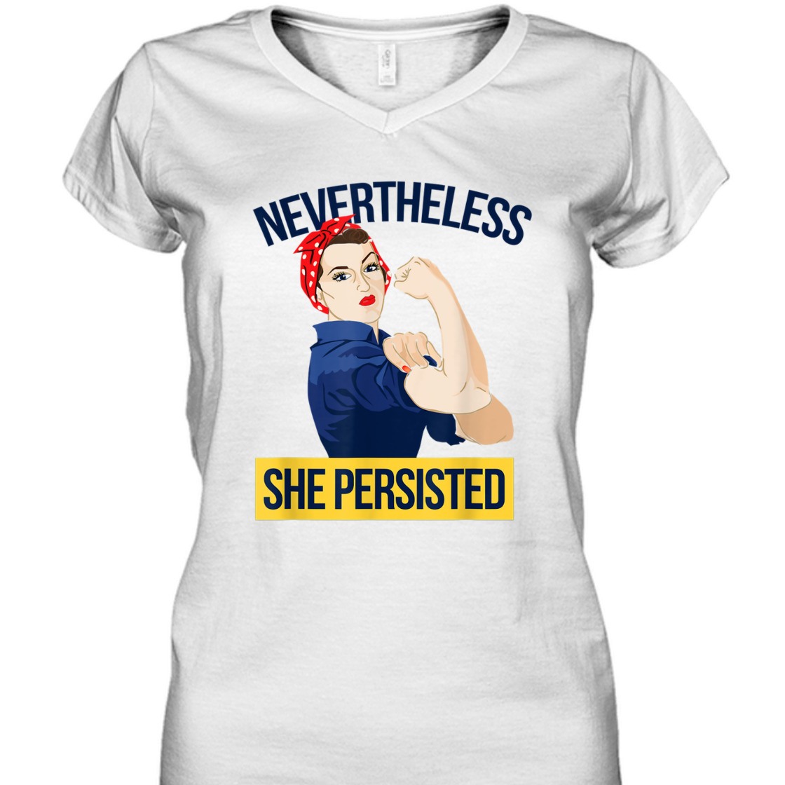 Strong Women Nevertheless She Persisted Feminist Rosie The Riveter T-Shirt Strong Women Nevertheless She Persisted Feminist Rosie The Riveter T-Shirt