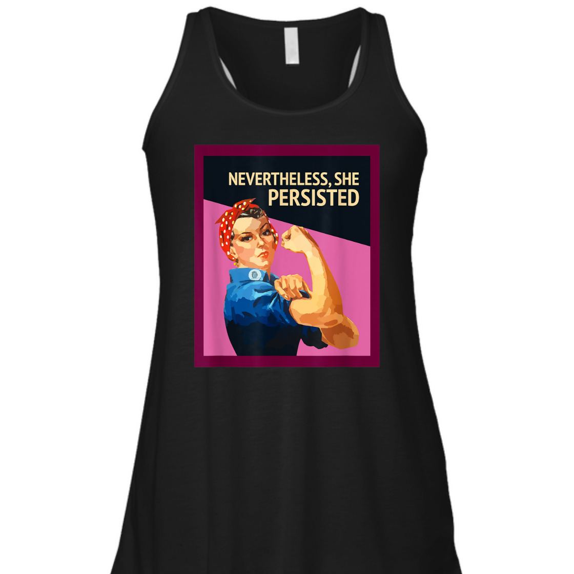 Strong Women Nevertheless She Persisted Rosie The Riveter Empowerment T-Shirt Strong Women Nevertheless She Persisted Rosie The Riveter Empowerment T-Shirt