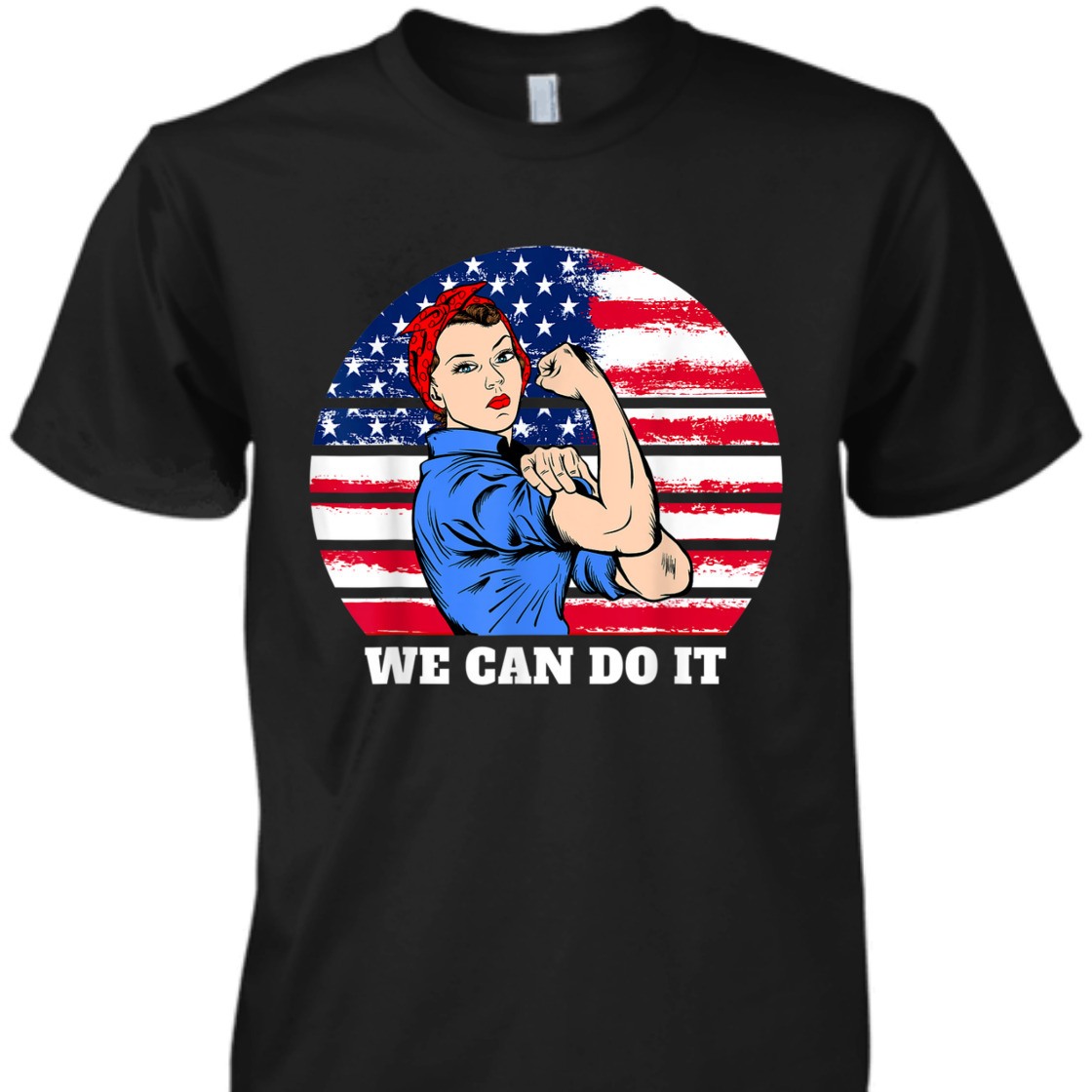 Strong Women Feminist Rosie The Riveter Patriotic T-Shirt Strong Women Feminist Rosie The Riveter Patriotic T-Shirt