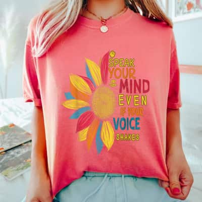 Colorful Sunflower Speak Your Mind Even If Your Voice Shakes T-Shirt