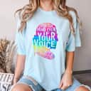 Colorful Speak Your Mind Even If Your Voice Shakes RBG Feminist T-Shirt Colorful Speak Your Mind Even If Your Voice Shakes RBG Feminist T-Shirt