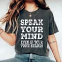 Cool Speak Your Mind Even If Your Voice Shakes Motivational Quotes T-Shirt