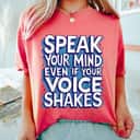 Art Style Speak Your Mind Even If Your Voice Shakes T-Shirt Art Style Speak Your Mind Even If Your Voice Shakes T-Shirt